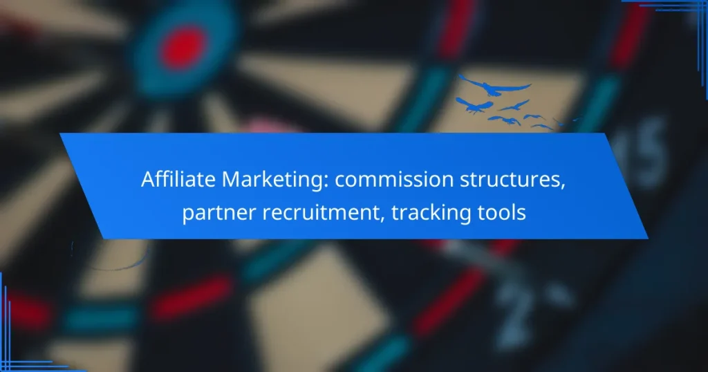 Affiliate Marketing: commission structures, partner recruitment, tracking tools
