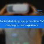 Mobile Marketing: app promotion, SMS campaigns, user experience