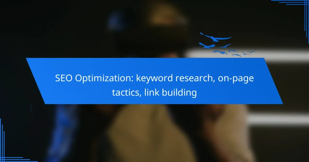 SEO Optimization: keyword research, on-page tactics, link building