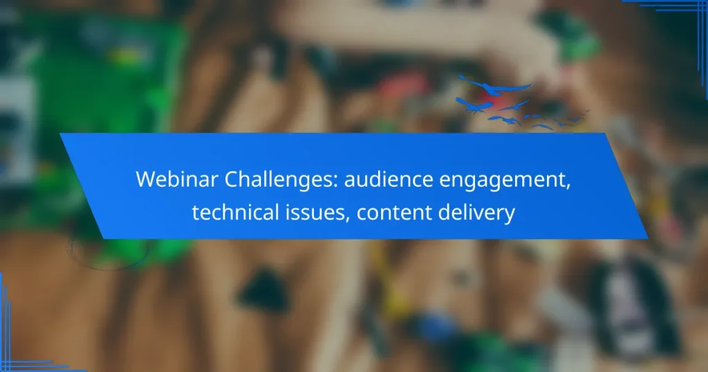 Webinar Challenges: audience engagement, technical issues, content delivery