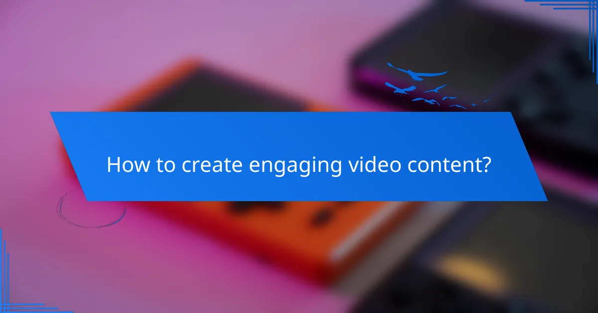 How to create engaging video content?