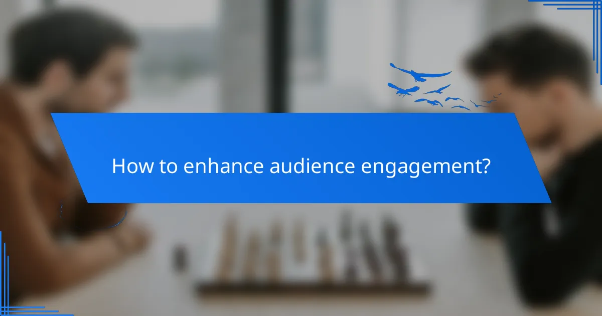 How to enhance audience engagement?