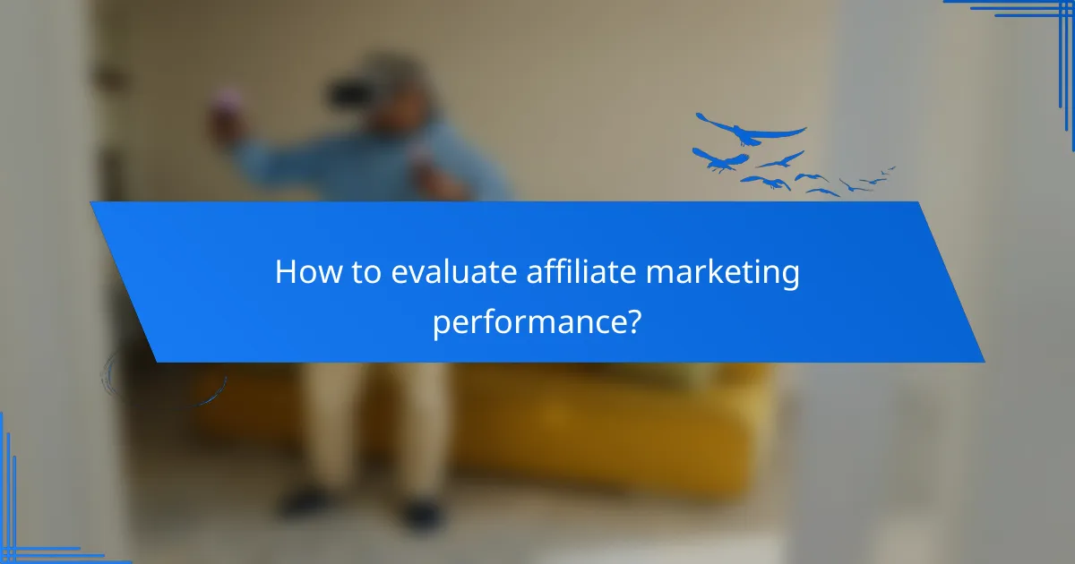 How to evaluate affiliate marketing performance?