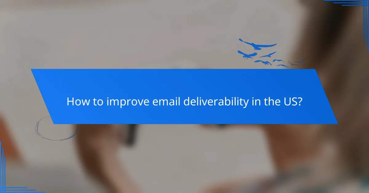 How to improve email deliverability in the US?