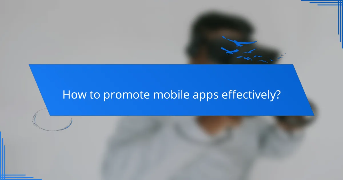 How to promote mobile apps effectively?