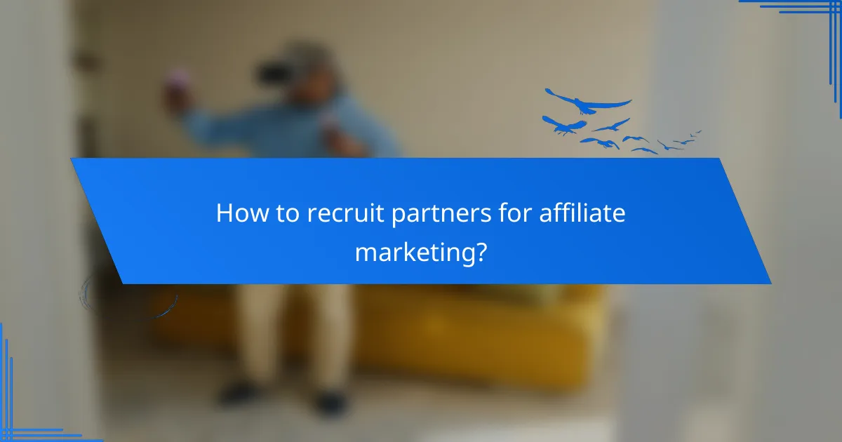 How to recruit partners for affiliate marketing?