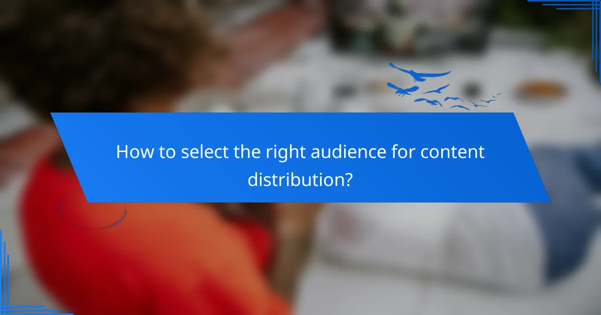 How to select the right audience for content distribution?