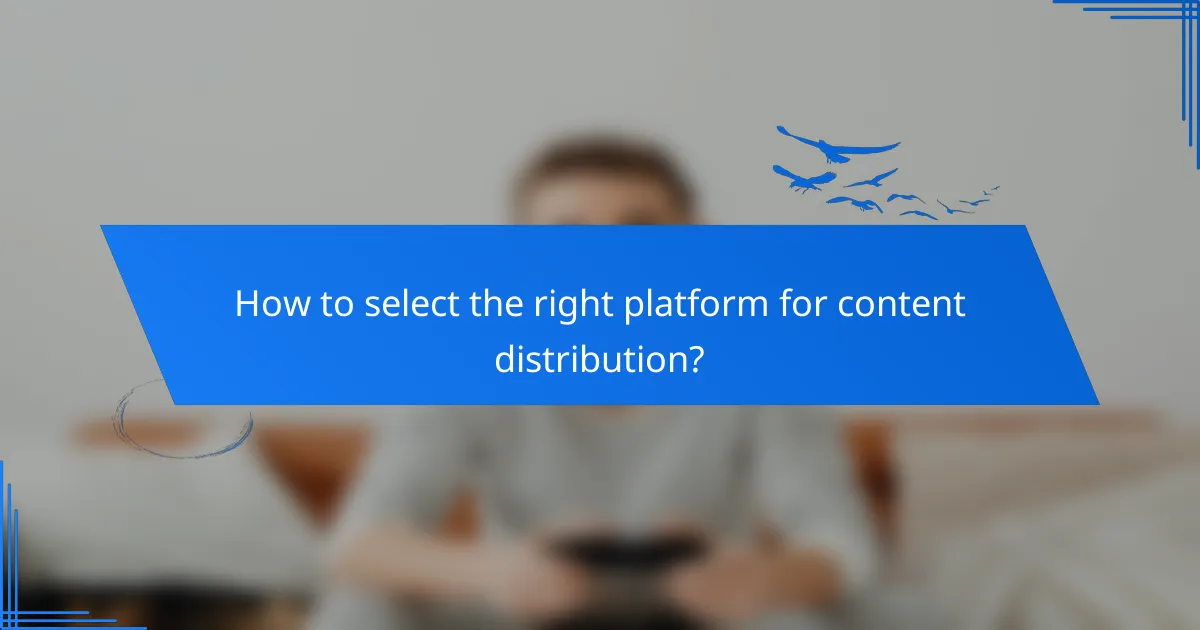 How to select the right platform for content distribution?