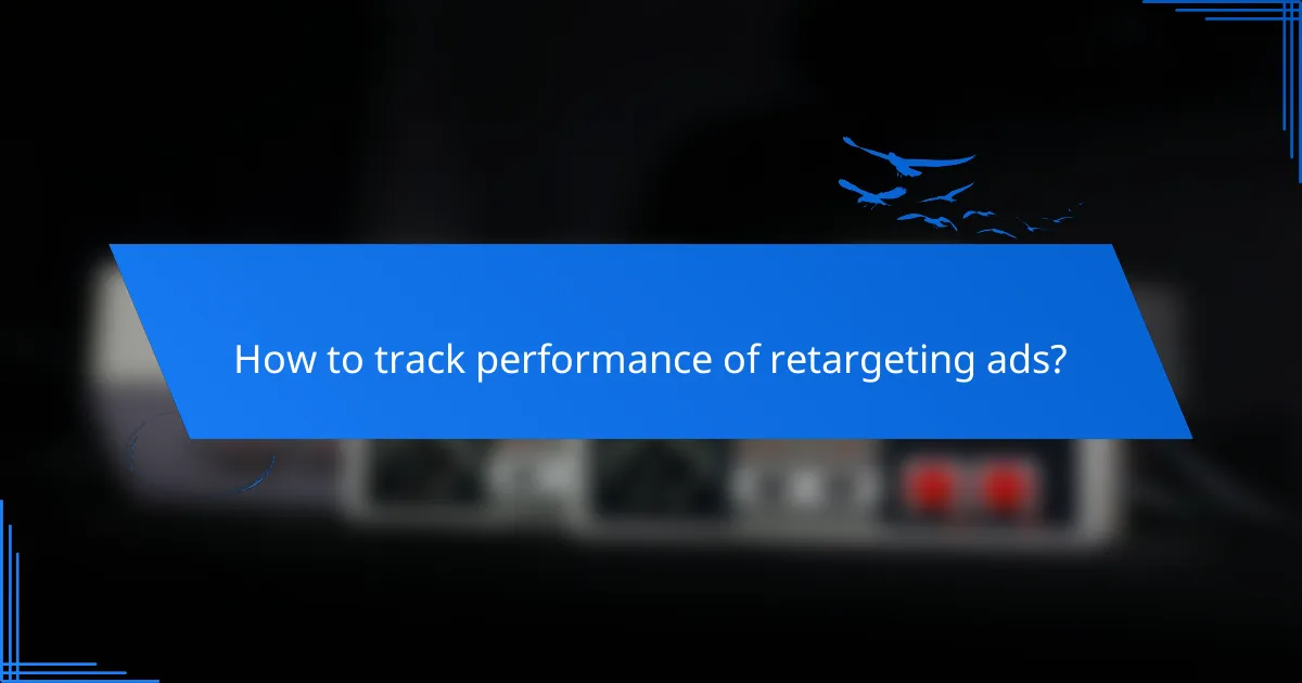 How to track performance of retargeting ads?