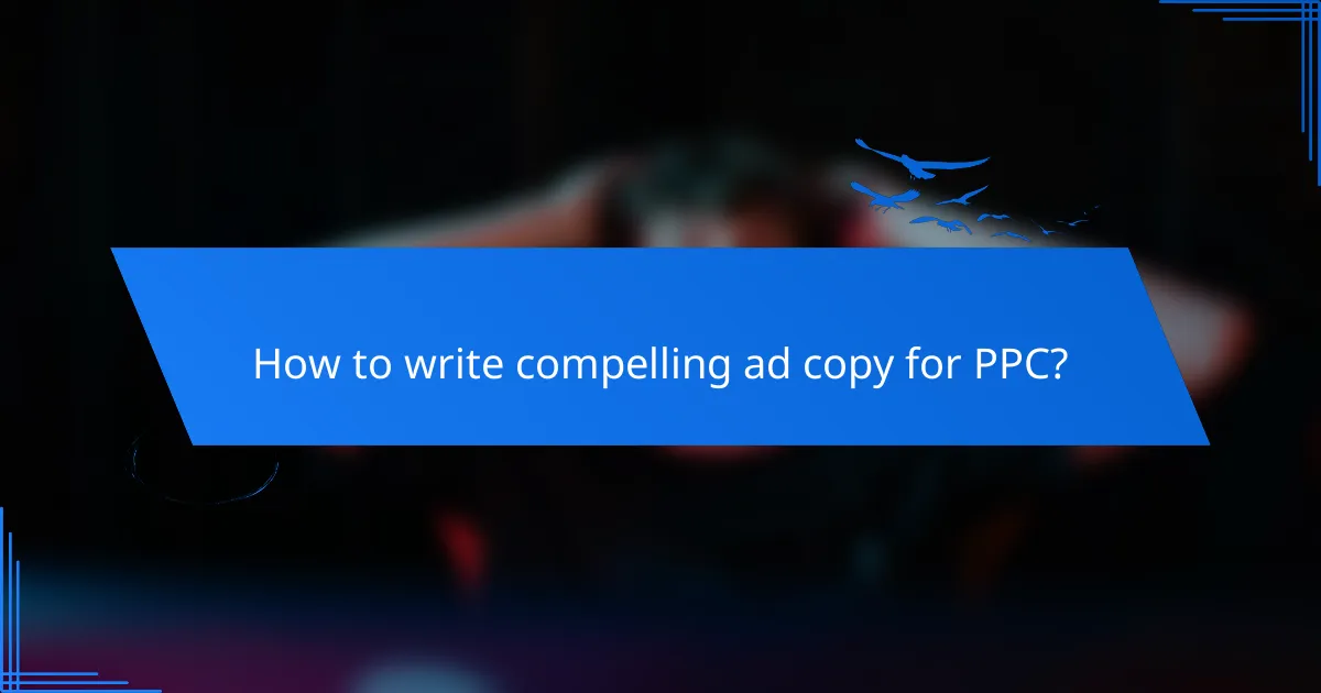 How to write compelling ad copy for PPC?