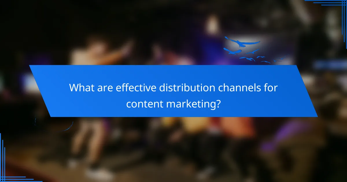 What are effective distribution channels for content marketing?