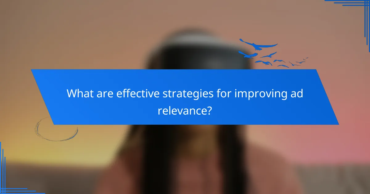 What are effective strategies for improving ad relevance?