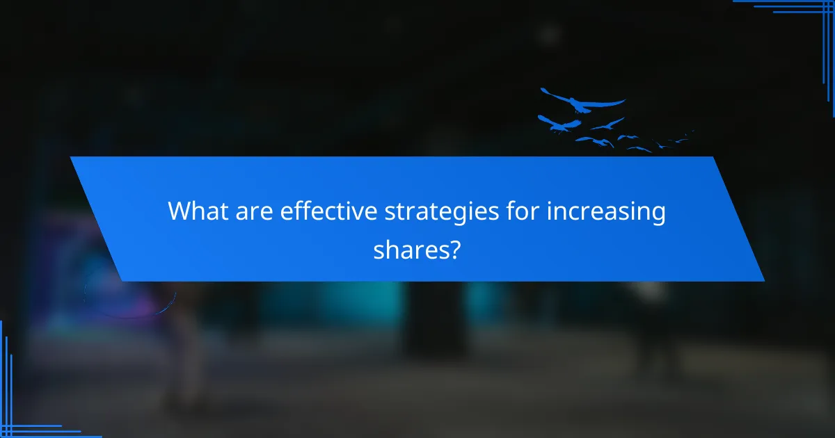 What are effective strategies for increasing shares?