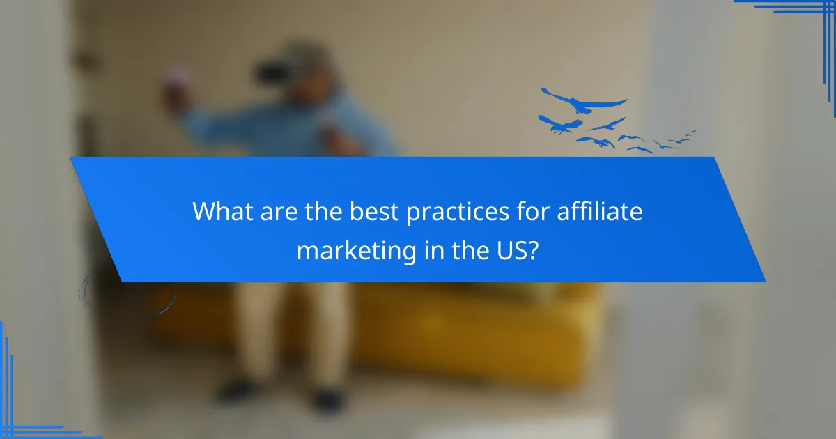 What are the best practices for affiliate marketing in the US?