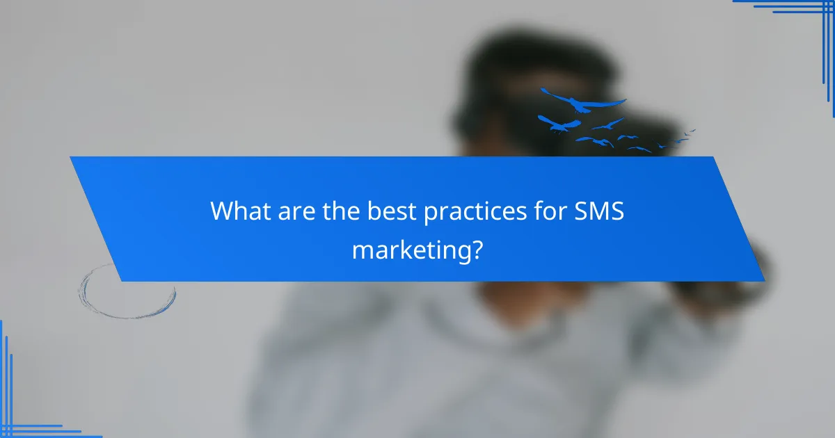 What are the best practices for SMS marketing?