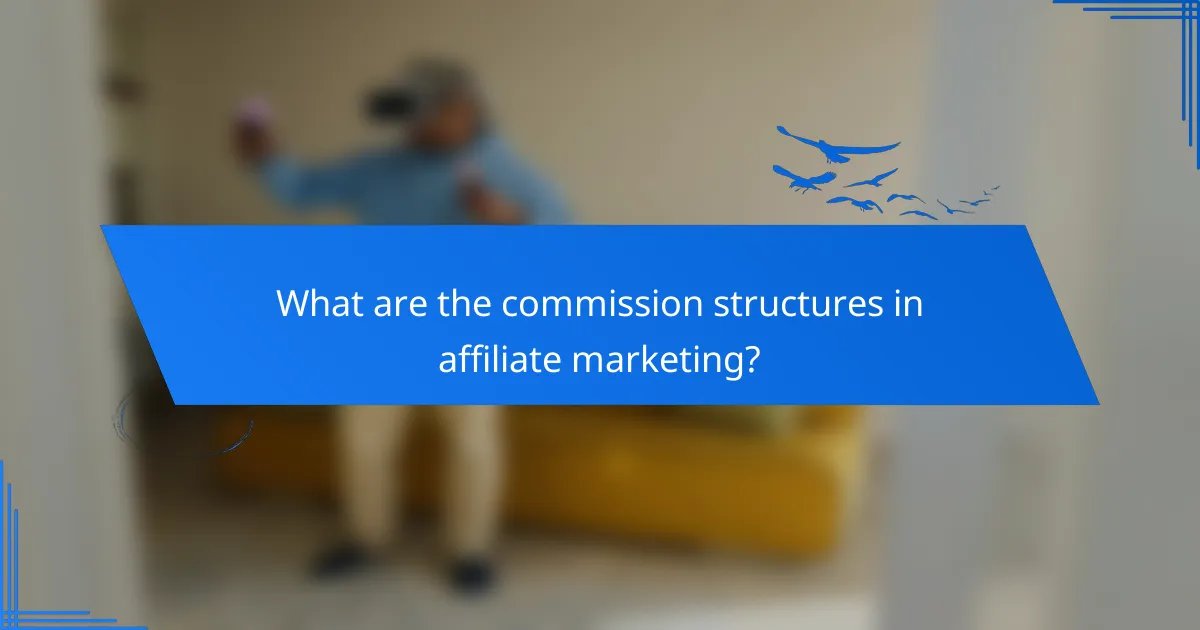 What are the commission structures in affiliate marketing?