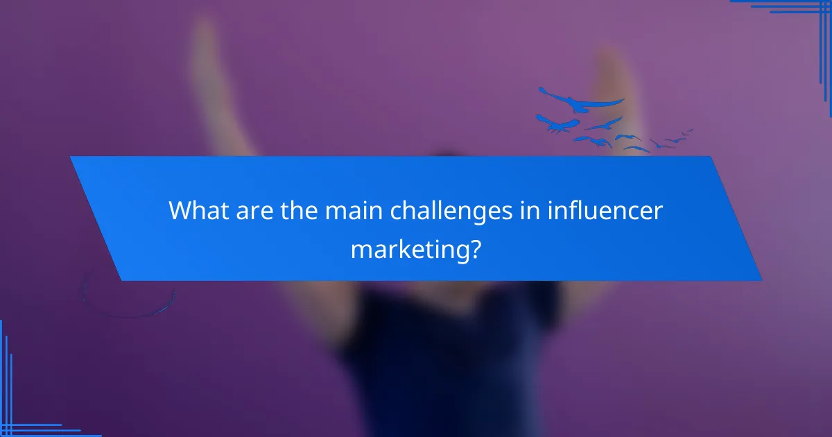What are the main challenges in influencer marketing?