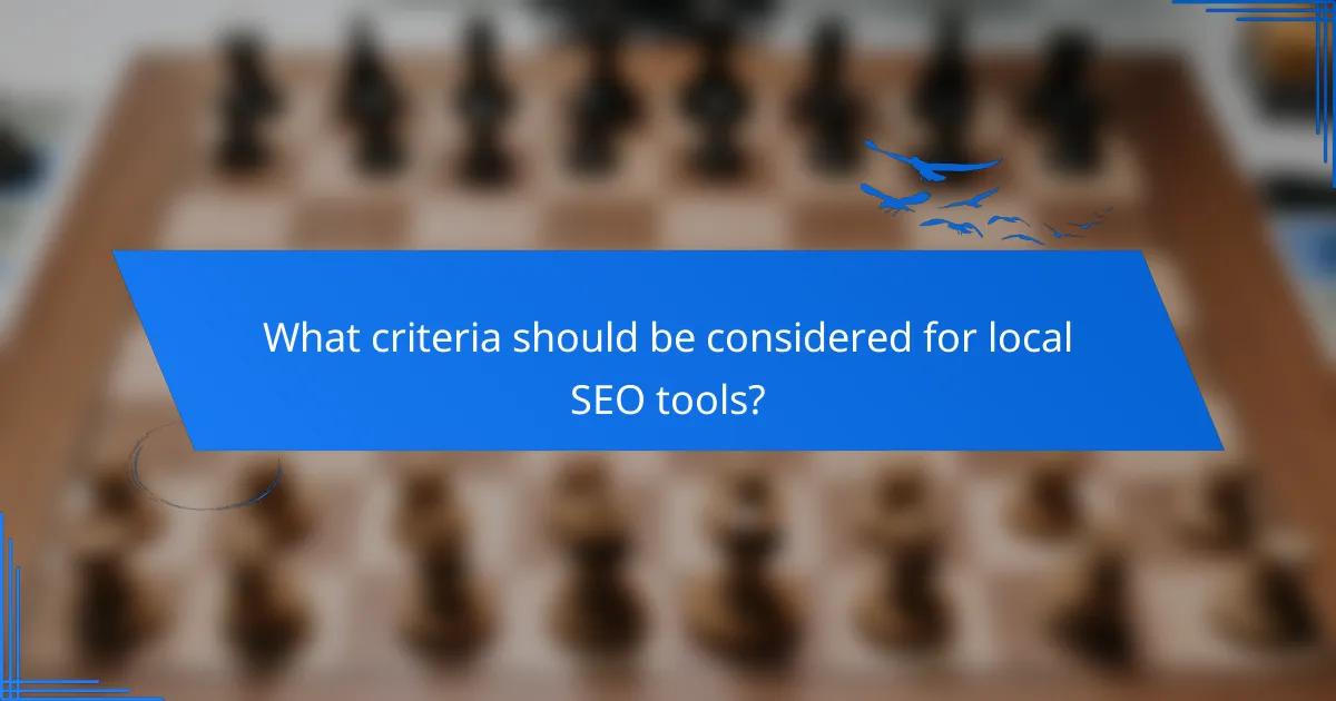 What criteria should be considered for local SEO tools?