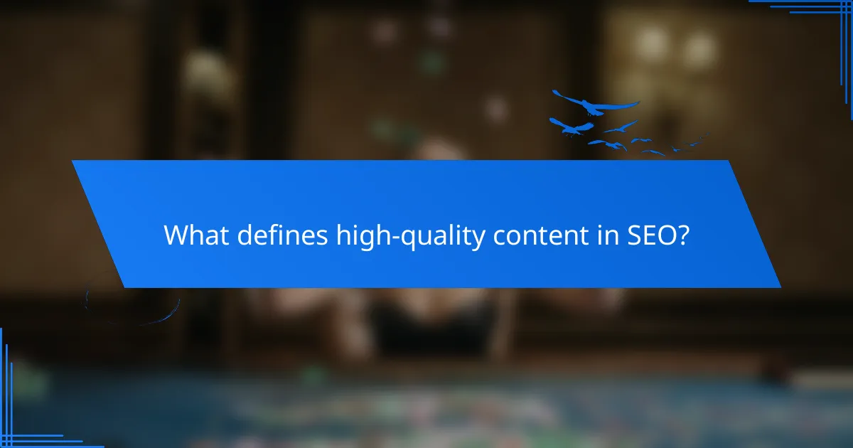 What defines high-quality content in SEO?