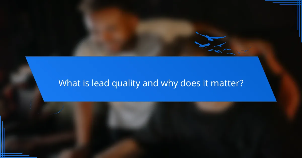 What is lead quality and why does it matter?