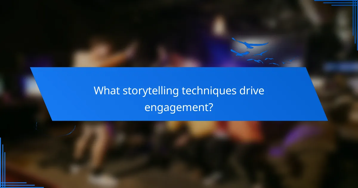 What storytelling techniques drive engagement?
