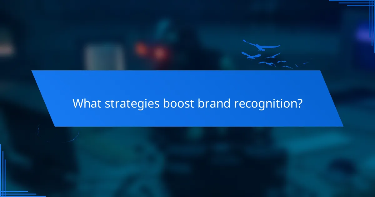 What strategies boost brand recognition?