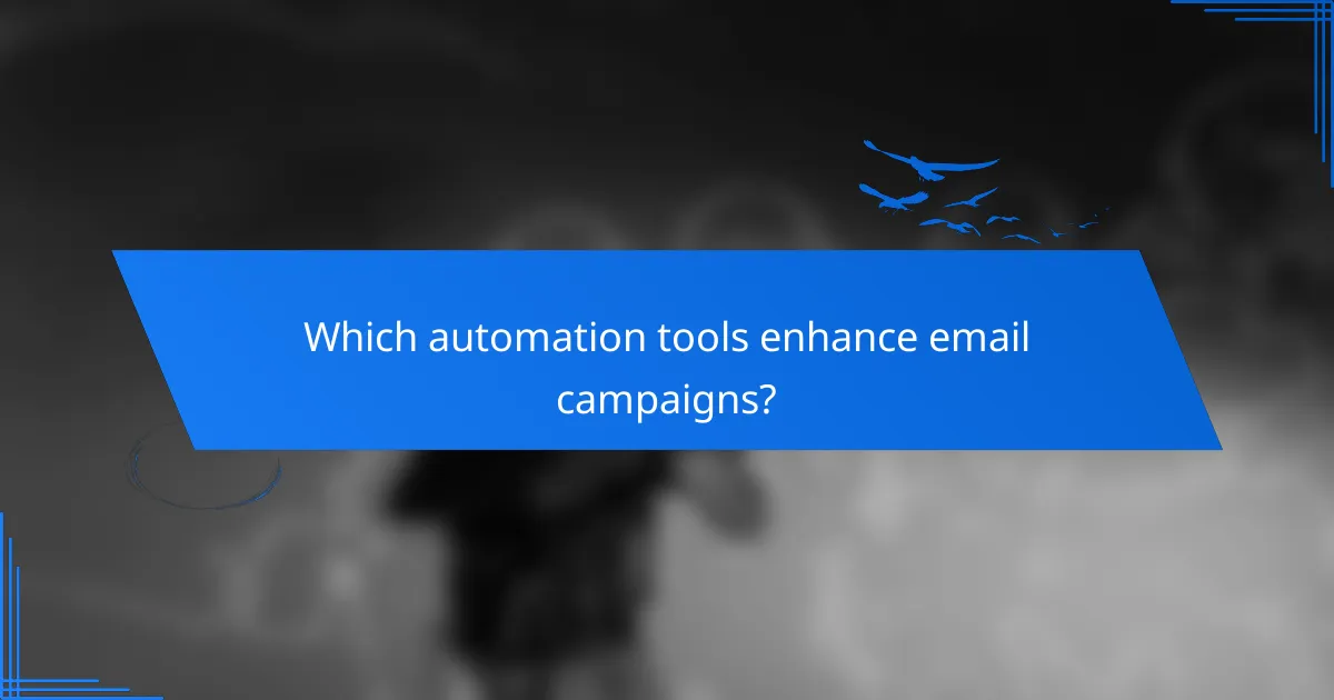 Which automation tools enhance email campaigns?
